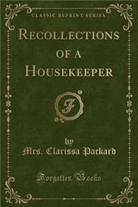 Recollections of a Housekeeper (Classic Reprint)