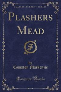 Plashers Mead (Classic Reprint)