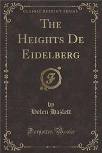 The Heights de Eidelberg (Classic Reprint)