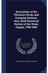 Description of the Filtration Works and Pumping Stations, Also, Brief Historical Review of the Water Supply, 1789-1900