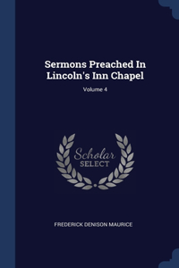 Sermons Preached In Lincoln's Inn Chapel; Volume 4