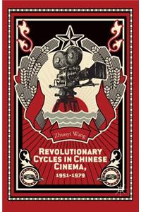 Revolutionary Cycles in Chinese Cinema, 1951-1979