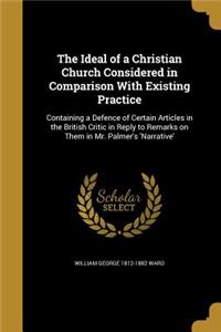 The Ideal of a Christian Church Considered in Comparison with Existing Practice