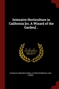 INTENSIVE HORTICULTURE IN CALIFORNIA [OR