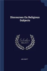 Discourses On Religious Subjects