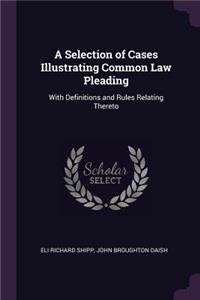 Selection of Cases Illustrating Common Law Pleading