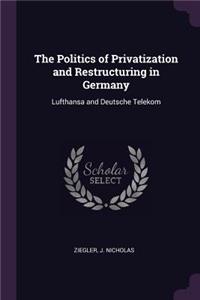 Politics of Privatization and Restructuring in Germany
