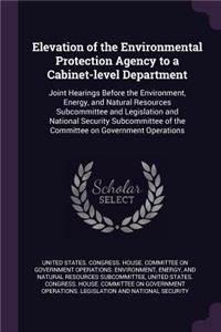 Elevation of the Environmental Protection Agency to a Cabinet-Level Department