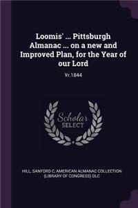 Loomis' ... Pittsburgh Almanac ... on a new and Improved Plan, for the Year of our Lord