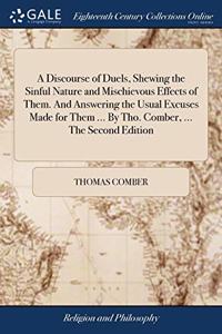 A DISCOURSE OF DUELS, SHEWING THE SINFUL