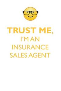 TRUST ME, I'M AN INSURANCE SALES AGENT AFFIRMATIONS WORKBOOK Positive Affirmations Workbook. Includes
