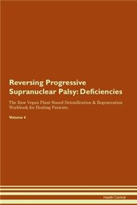Reversing Progressive Supranuclear Palsy: Deficiencies The Raw Vegan Plant-Based Detoxification & Regeneration Workbook for Healing Patients.Volume 4