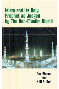 Islam and Its Holy Prophet as Judged by the Non-Muslim World