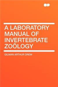 A Laboratory Manual of Invertebrate Zoï¿½logy