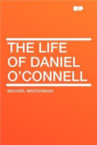The Life of Daniel O'Connell