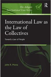 International Law as the Law of Collectives