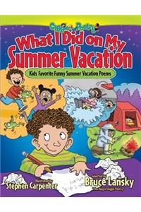 What I Did on My Summer Vacation