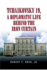 Tchaikovsky 19, a Diplomatic Life Behind the Iron Curtain