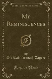 My Reminiscences (Classic Reprint)