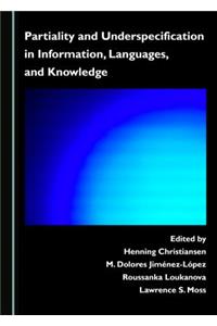 Partiality and Underspecification in Information, Languages, and Knowledge