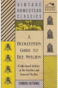 A Beekeeper's Guide to Bee Species - A Collection of Articles on the Varieties and Genera of the Bee