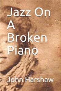 Jazz On A Broken Piano