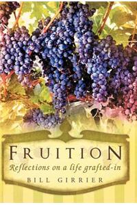 Fruition - Reflections on a Life Grafted-In