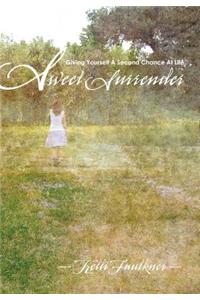 Sweet Surrender: Giving Yourself a Second Chance at Life