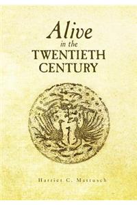 Alive in the Twentieth Century