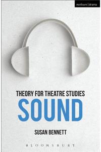 Theory for Theatre Studies: Sound