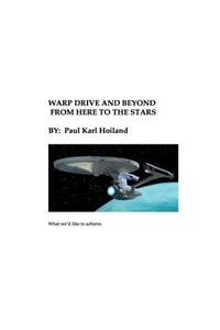 Warp Drive and Beyond From Here To The Stars