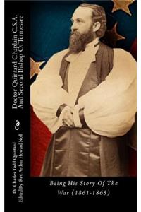 Doctor Quintard Chaplain C.S.A. and Second Bishop of Tennessee: Being His Story of the War (1861-1865)