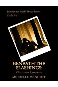 Beneath the Slashings: Classroom Resources