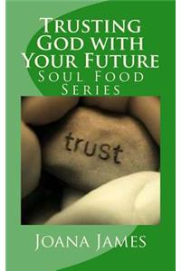 Trusting God with Your Future
