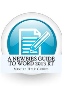 Newbies Guide to Word 2013 RT