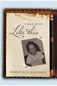 I Was Born Like This