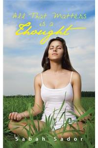 All That Matters Is a Thought