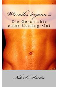 Wie Alles Begann ...: Die Geschichte Eines Coming-Out