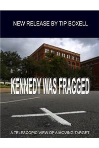 Kennedy was Fragged