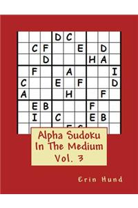 Alpha Sudoku In The Medium Vol. 3