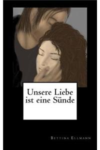 Unsere Liebe Ist Eine Sunde