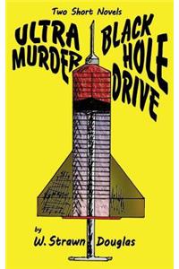 Ultra Murder and Black Hole Drive