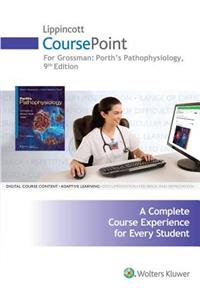 Lippincott Coursepoint for Porth Pathophysiology Concepts of Altered Health States