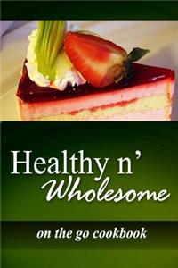 Healthy n' Wholesome - On The Go Cookbook