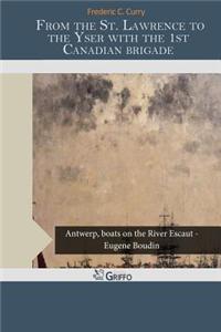 From the St. Lawrence to the Yser with the 1st Canadian Brigade