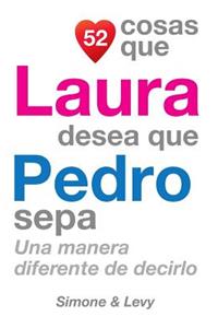 52 Cosas Que Laura Desea Que Pedro Sepa