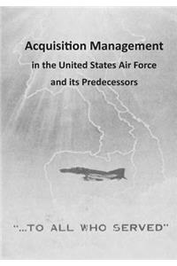 Acquisition Management in the United States Air Force and its Predecessors