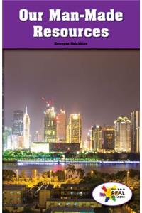 Our Man-Made Resources