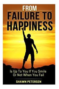 From Failure To Happiness
