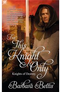 For This Knight Only